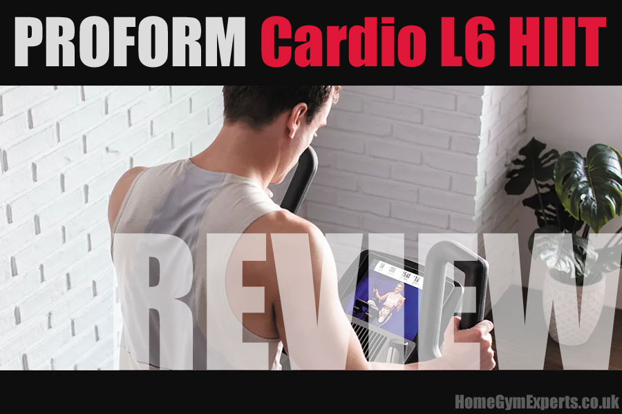 Proform Cardio HIIT (L6 & L14) Trainer Review Cardio HIIT L6 Review