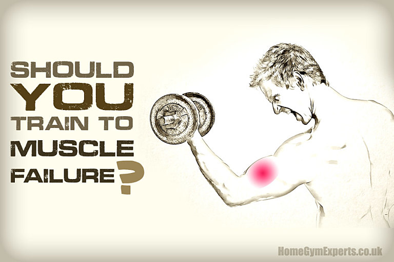 Should You Train To Muscle Failure