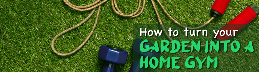 Turn Your Garden Into a Home Gym