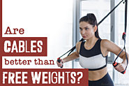 Are Cables Better Than Free Weights? - Which One Is The Best?