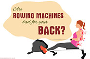 Are Rowing Machines Bad For Your Back?