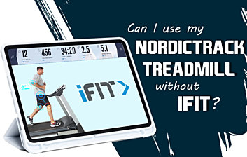 Can I use my NordicTrack Treadmill without iFit