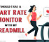 Should I Use A Heart Rate Monitor With My Treadmill?