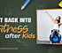 How To Get Back Into Fitness Now That The Kids Are Back In School