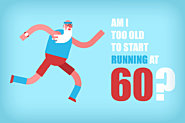 Am I Too Old To Start Running At 60?