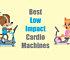 Fit Body, Healthy Joints – Best Low-Impact Cardio Machines