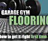 Garage Gym Flooring: Get It Right First Time