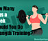 How Many Days a Week Should You Do Strength Training?