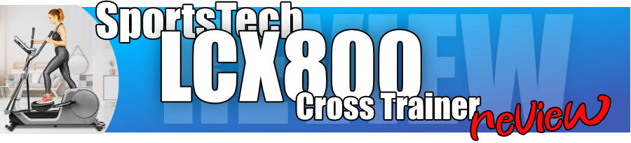 Sportstech LCX800 Cross Trainer Review