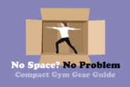 Best Compact Gym Gear For 2022 - [Compared & Revealed]