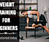 Weight Training for Beginners At Home – Get Started Today